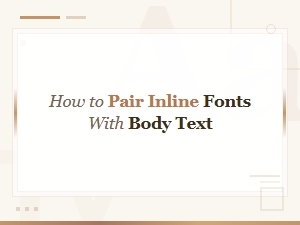How to Pair Inline Fonts with Body Text for Perfect Typography