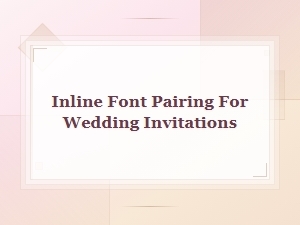 Beautiful Inline Font Pairing Ideas for Wedding Invitations