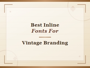 Best Inline Fonts for Vintage Branding: Retro Style Picks
