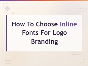 How to Select Inline Fonts for Your Logo Brand