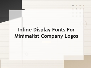 Best Inline Display Fonts for Minimalist Company Logos