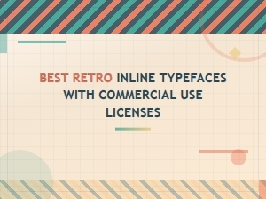 Best Retro Inline Typefaces with Commercial Licenses