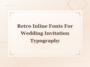 Best Retro Inline Fonts for Stunning Wedding Invitation Typography